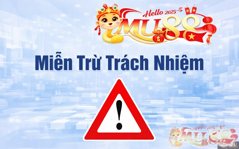 Miễn trừ trách nhiệm Mu88